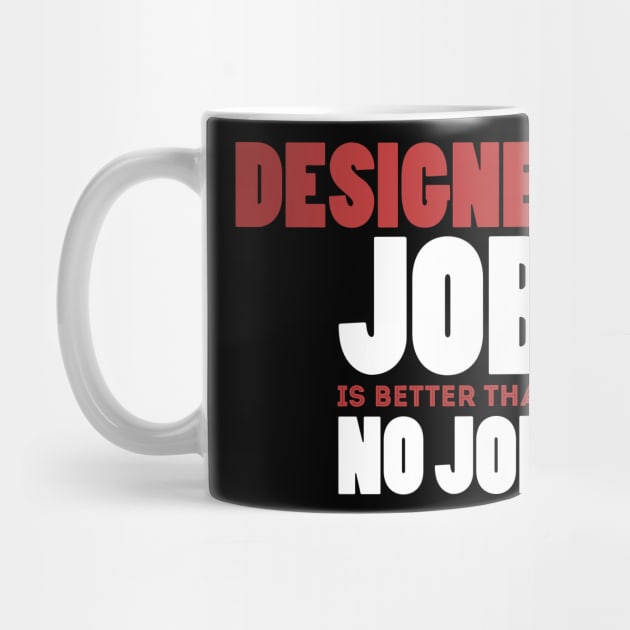 Designer's Job Is Better Than No Job Cool Colorful Job Design by Stylomart